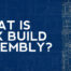 What is Box Build Assembly? What is included?